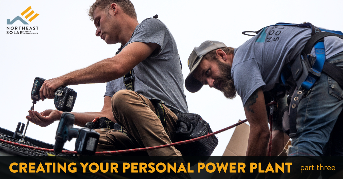 Creating Your Personal Power Plant Part 3 Installing Residential Solar